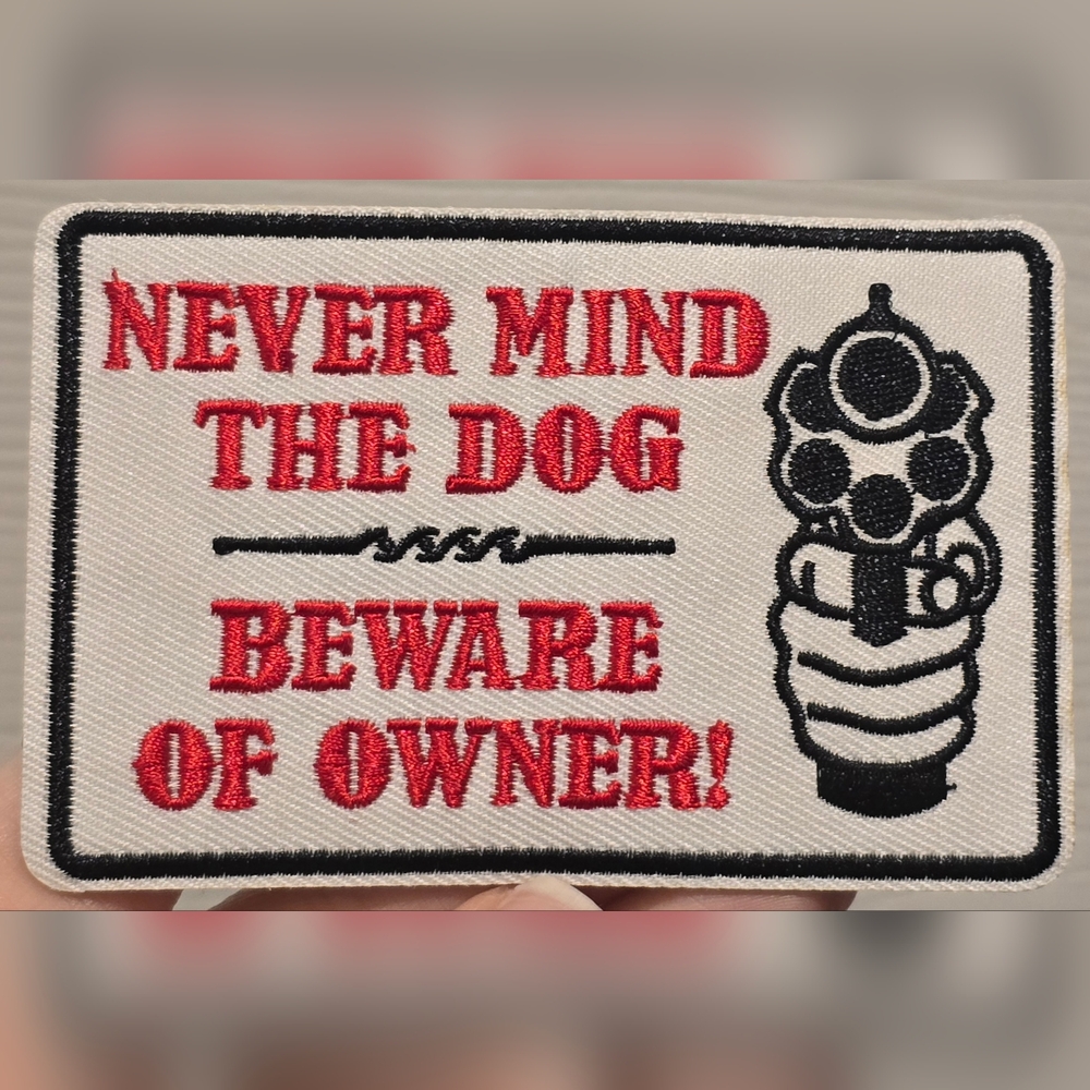 Iron On Patch "Never Mind The Dog Beware Of Owner" 2.625" x 4"